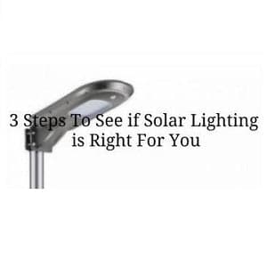 3 Steps To See if Solar Lighting is Right For You